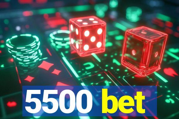 5500 bet