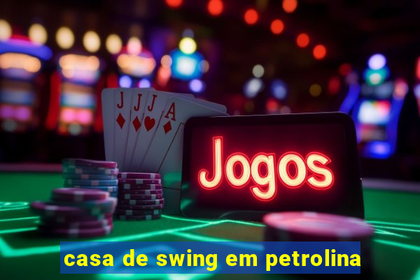 casa de swing em petrolina