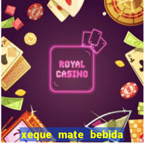 xeque mate bebida tabela nutricional