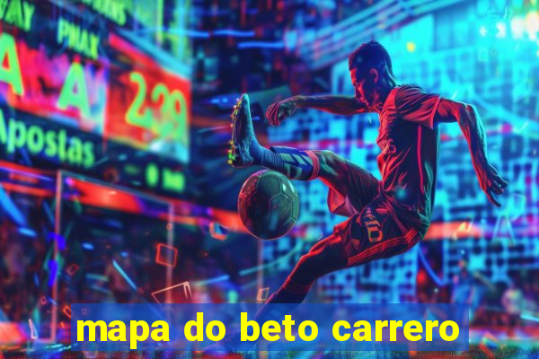 mapa do beto carrero