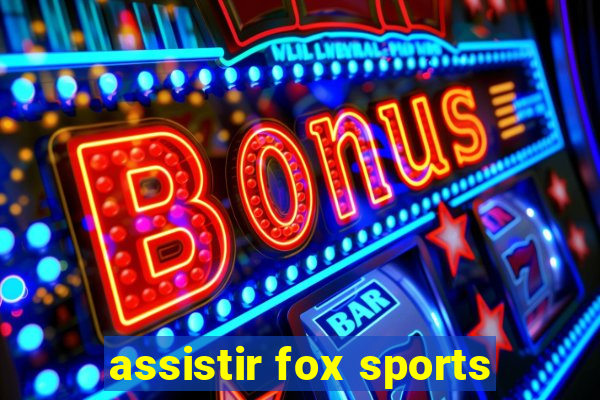 assistir fox sports