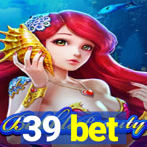 39 bet