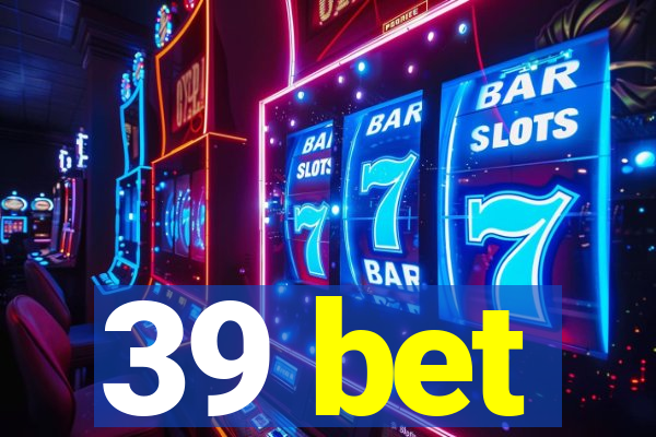 39 bet