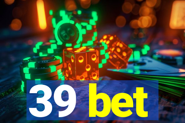 39 bet