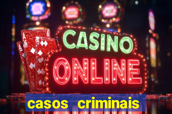 casos criminais para resolver