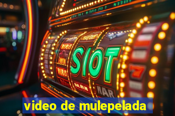 video de mulepelada