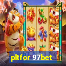 pltfor 97bet