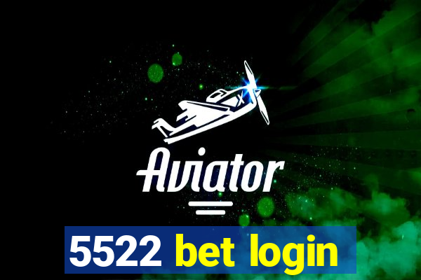 5522 bet login