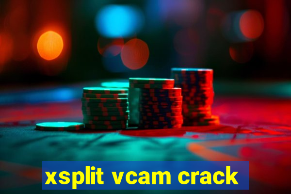 xsplit vcam crack