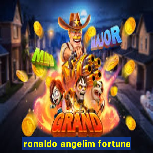 ronaldo angelim fortuna