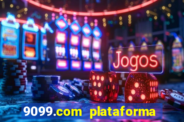 9099.com plataforma de jogos