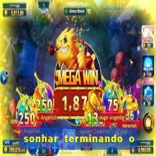 sonhar terminando o namoro jogo do bicho