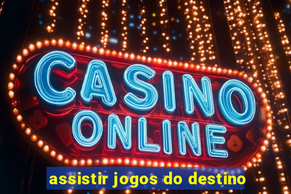 assistir jogos do destino