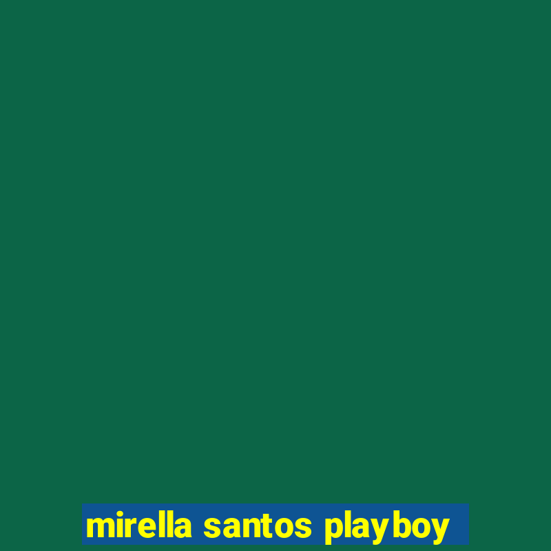 mirella santos playboy