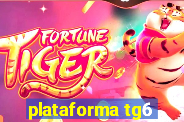 plataforma tg6