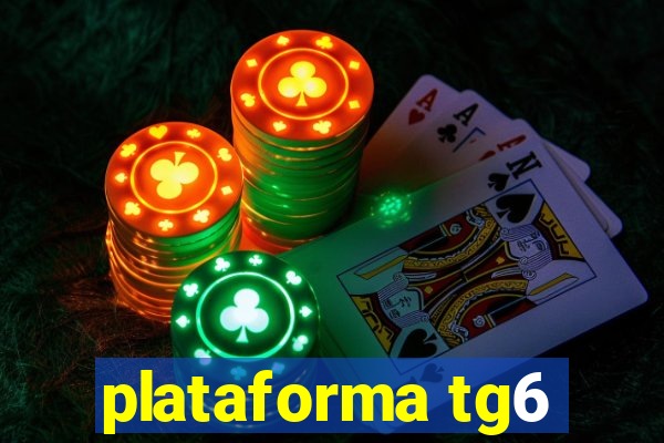 plataforma tg6