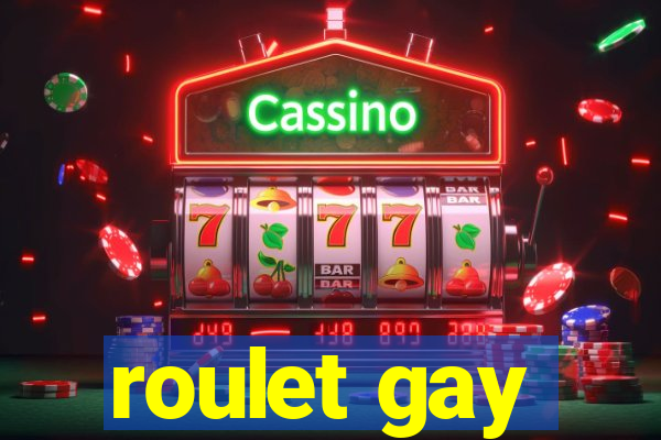 roulet gay