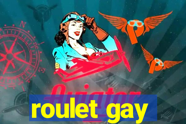 roulet gay