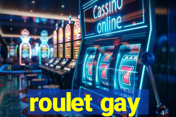 roulet gay