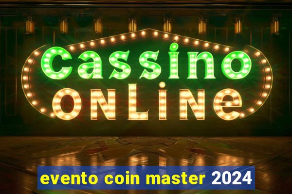 evento coin master 2024