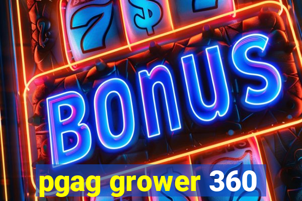 pgag grower 360