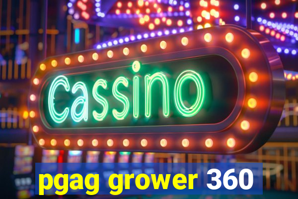 pgag grower 360