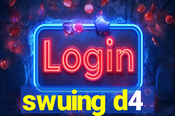 swuing d4