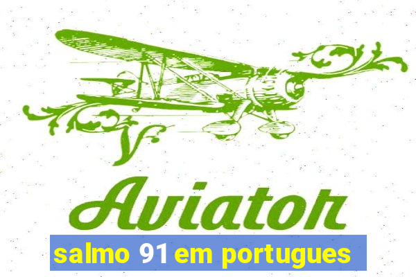 salmo 91 em portugues