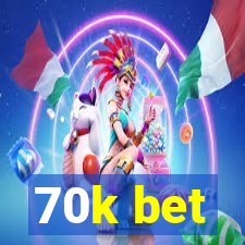 70k bet