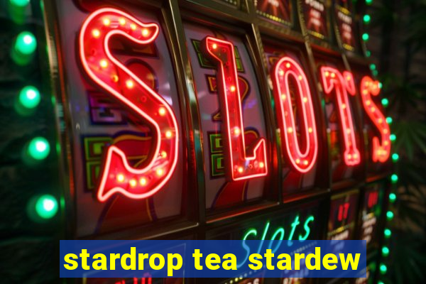 stardrop tea stardew