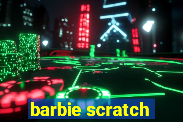 barbie scratch