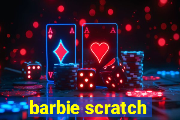 barbie scratch