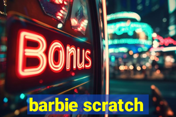 barbie scratch