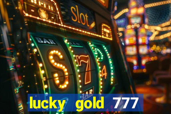 lucky gold 777 paga mesmo