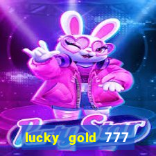 lucky gold 777 paga mesmo