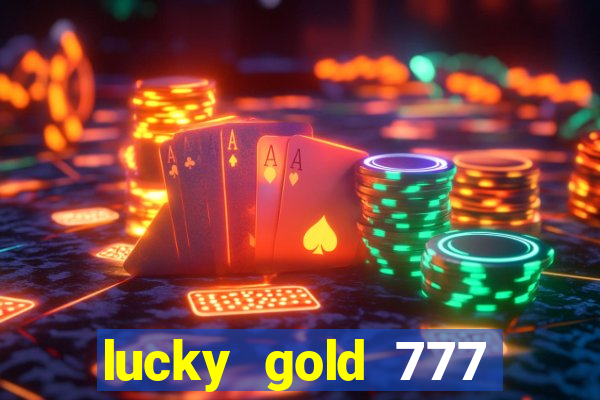 lucky gold 777 paga mesmo