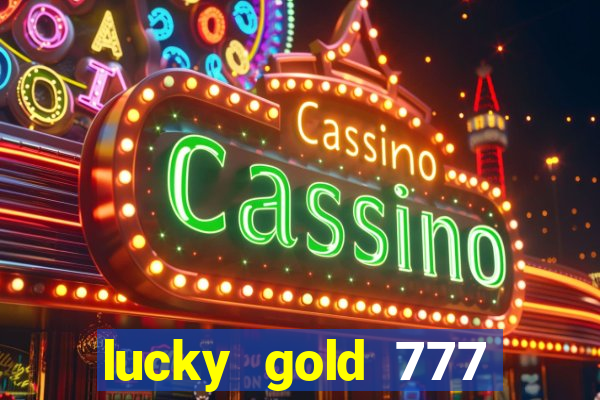 lucky gold 777 paga mesmo