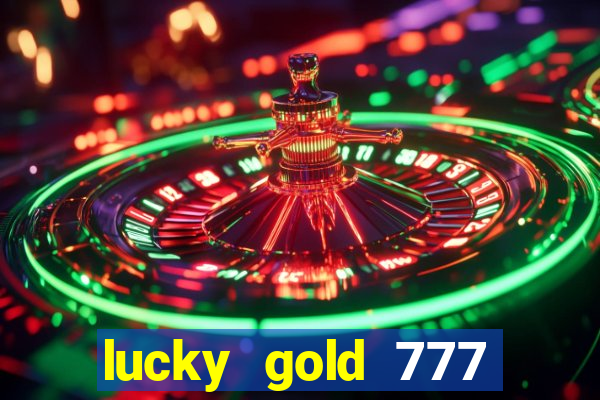 lucky gold 777 paga mesmo