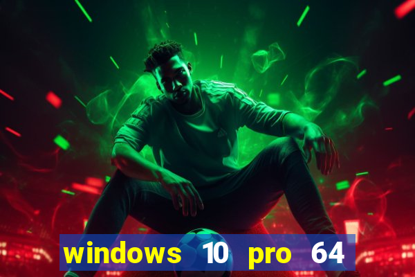 windows 10 pro 64 bits iso