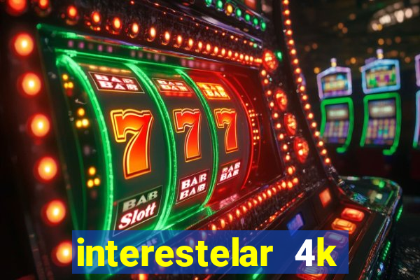 interestelar 4k dublado download