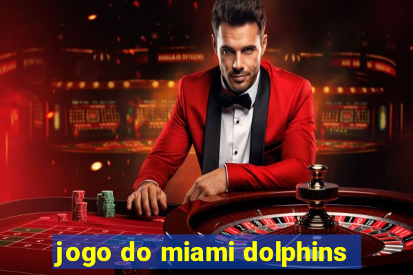 jogo do miami dolphins