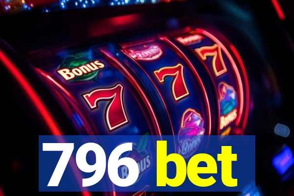 796 bet