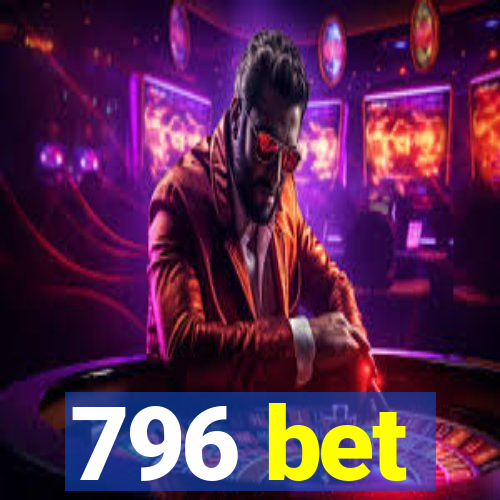 796 bet