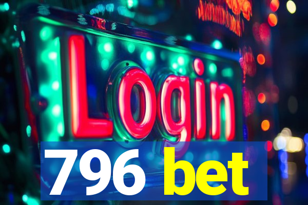 796 bet