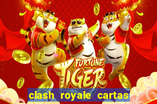 clash royale cartas modificadas 2024