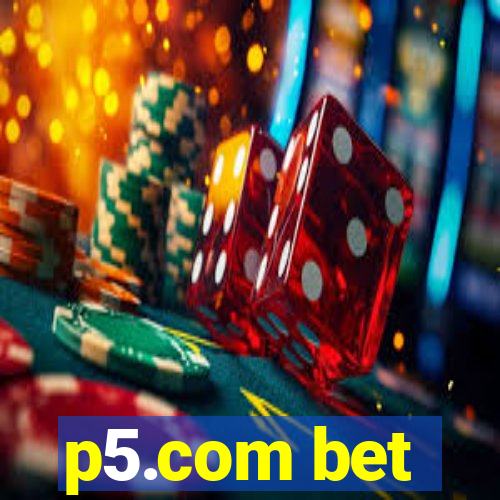 p5.com bet