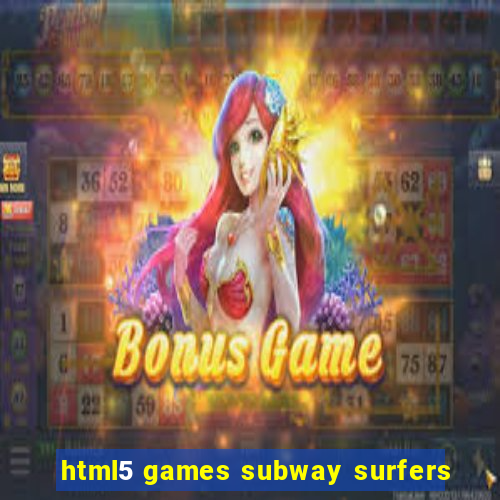 html5 games subway surfers