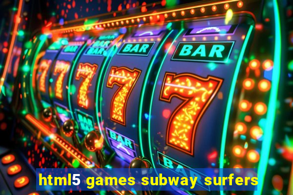 html5 games subway surfers