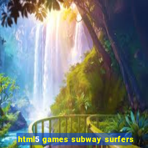 html5 games subway surfers