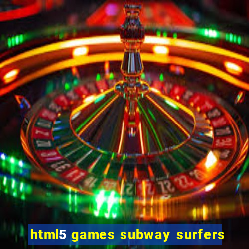 html5 games subway surfers